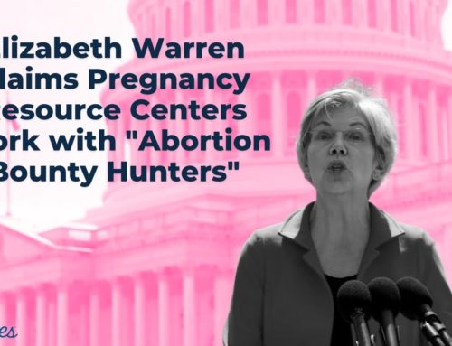 Elizabeth Warren Claims Pregnancy Resource Centers Work with “Abortion Bounty Hunters”