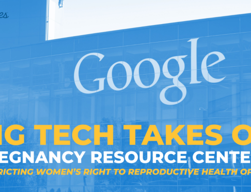 Big Tech Takes on Pregnancy Resource Centers, Restricting Women’s Right to Reproductive Health Options