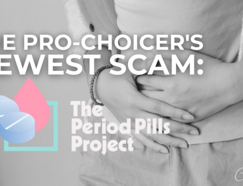 Pro-Abortionist’s Newest Scam: Period Pills