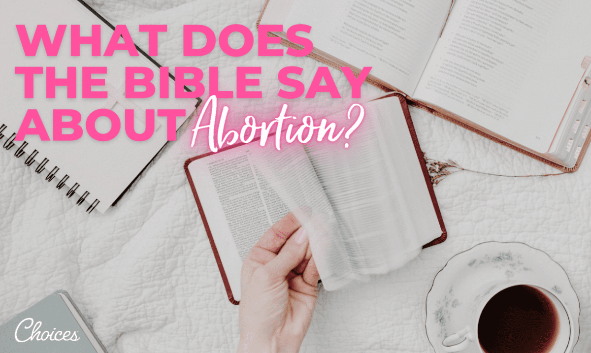 What Does the Bible Say About Abortion? Choices Pregnancy Centers